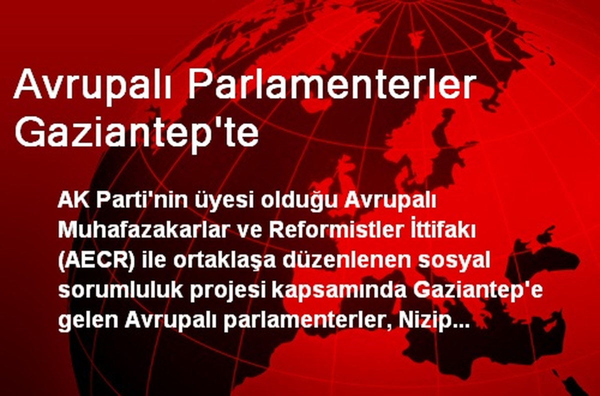 Avrupalı Parlamenterler Gaziantep\'te