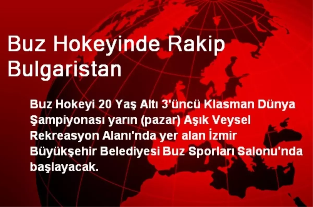 Buz Hokeyinde Rakip Bulgaristan