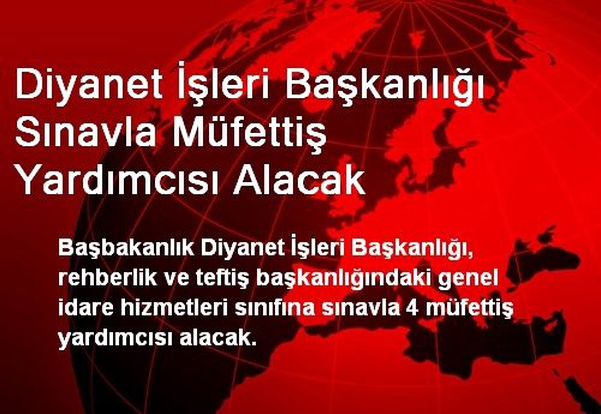 Diyanet, Sınavla Müfettiş Yardımcısı Alacak