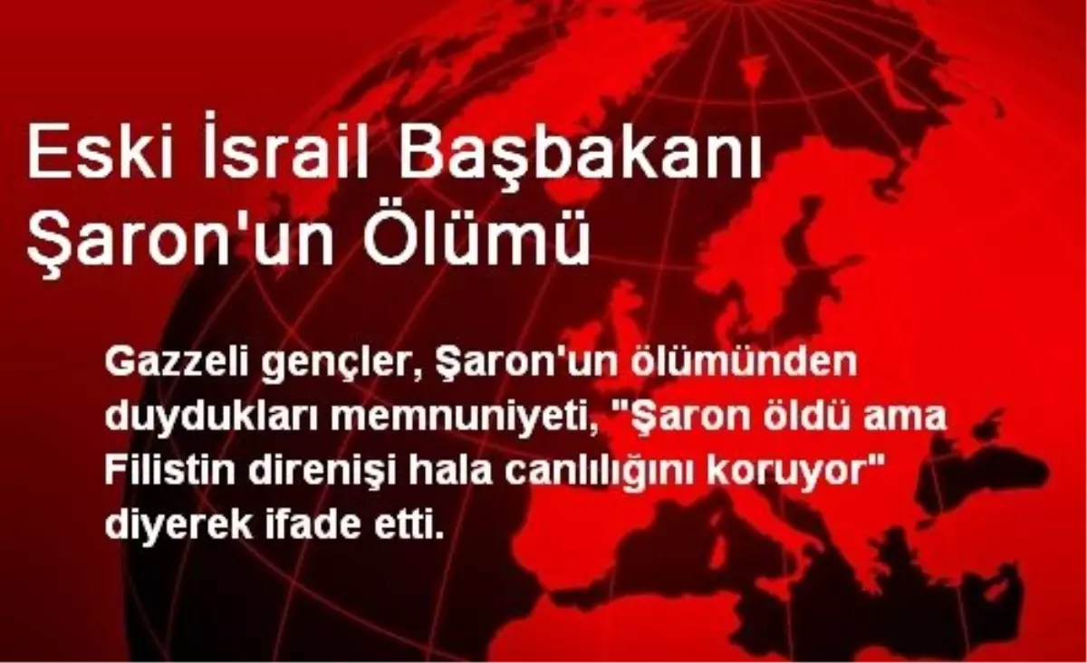 Eski İsrail Başbakanı Şaron\'un Ölümü