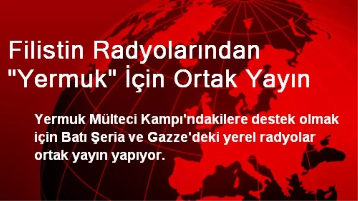 Filistin Radyolarından "Yermuk" İçin Ortak Yayın