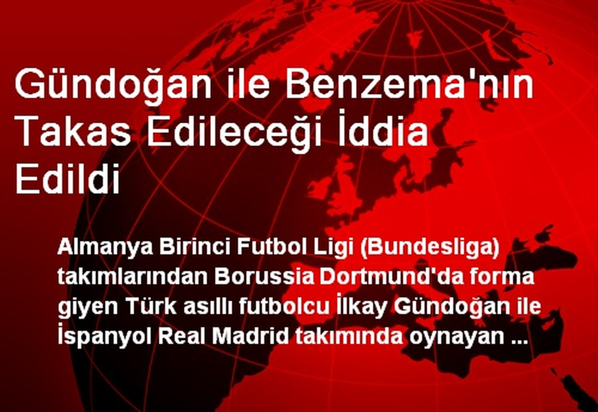 Gündoğan ile Benzema\'nın Takas Edileceği İddia Edildi