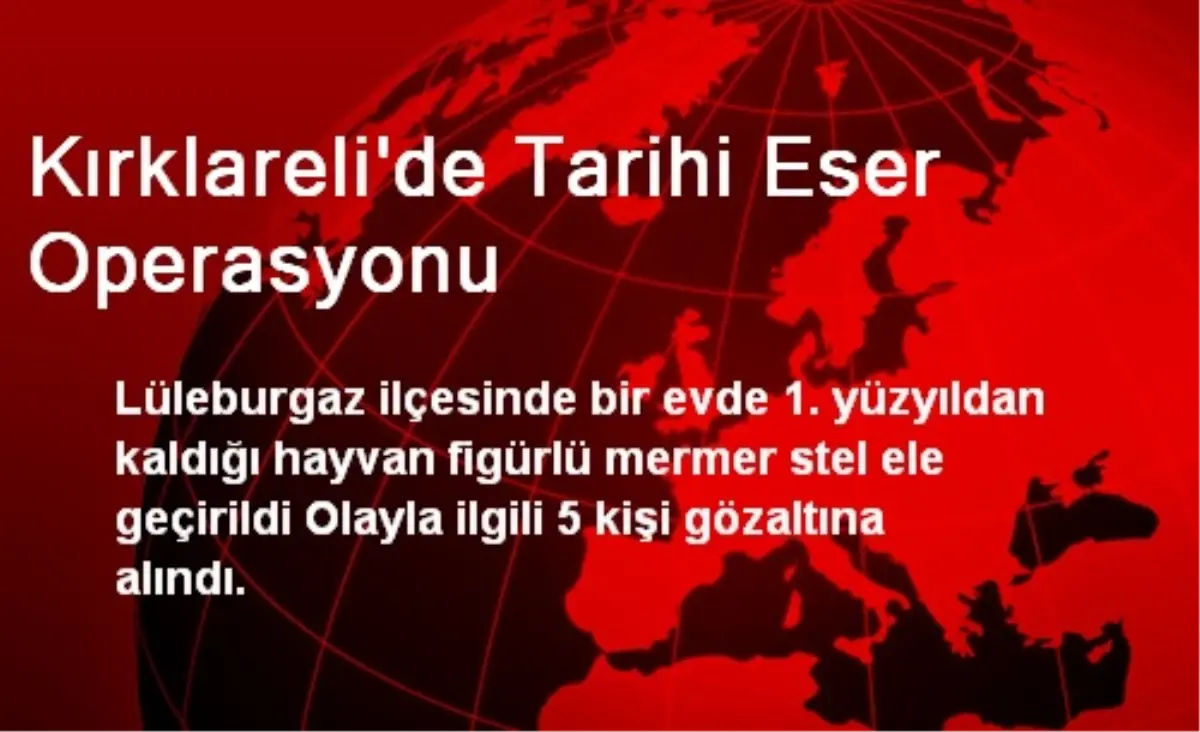 Kırklareli\'de Tarihi Eser Operasyonu