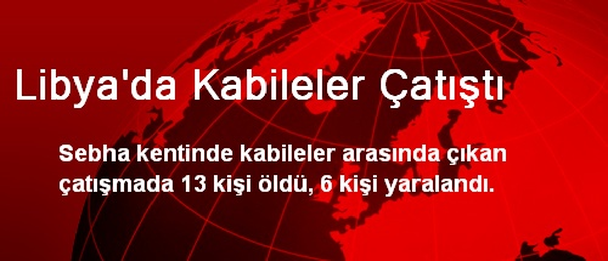 Libya\'da Kabileler Çatıştı