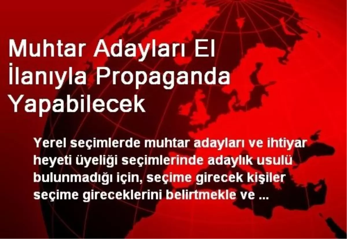 Muhtar Adayları El İlanıyla Propaganda Yapabilecek