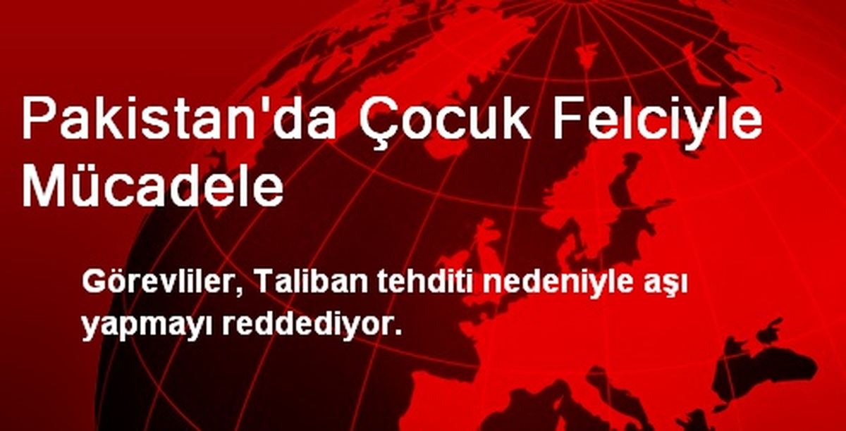 Pakistan\'da Çocuk Felciyle Mücadele