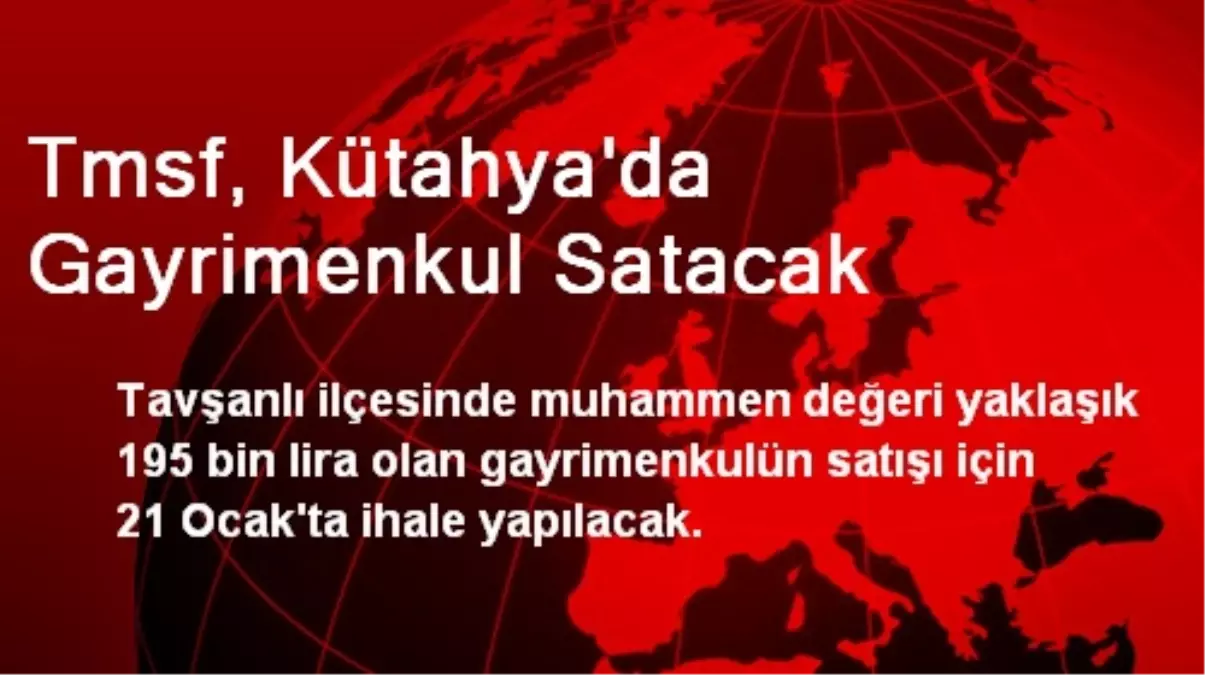 Tmsf, Kütahya\'da Gayrimenkul Satacak