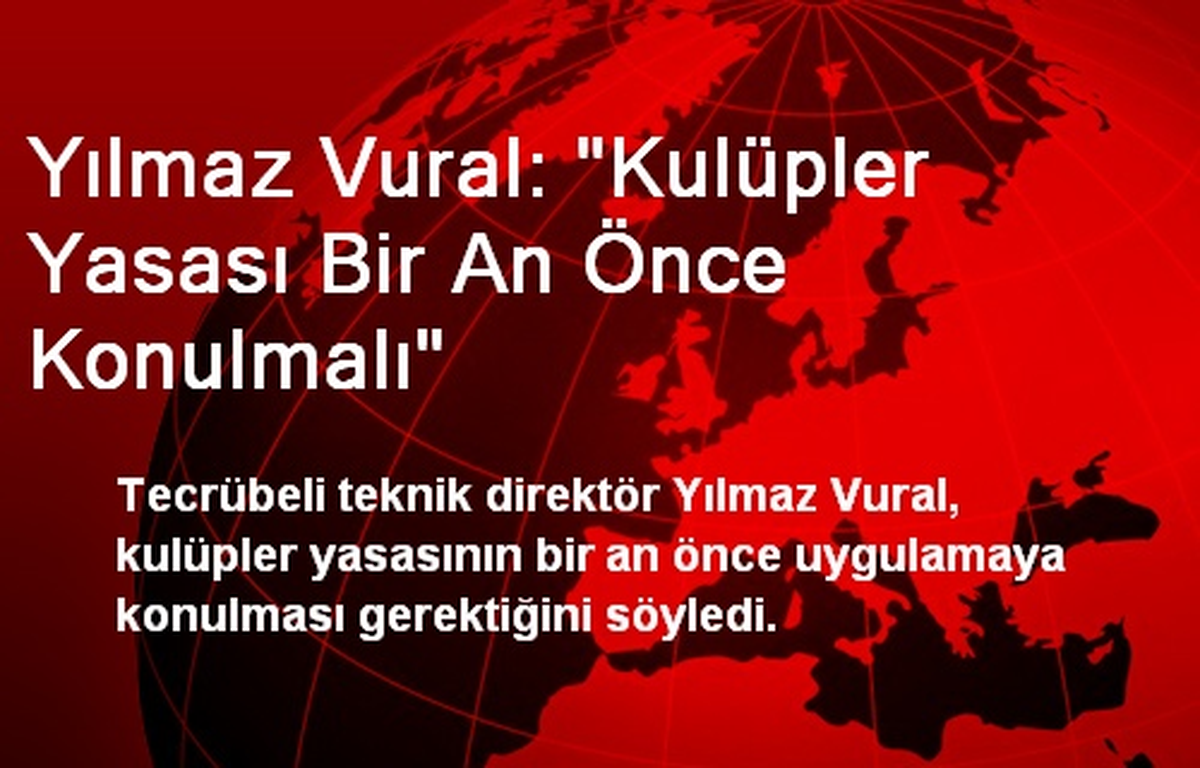 Yılmaz Vural: "Kulüpler Yasası Bir An Önce Konulmalı"