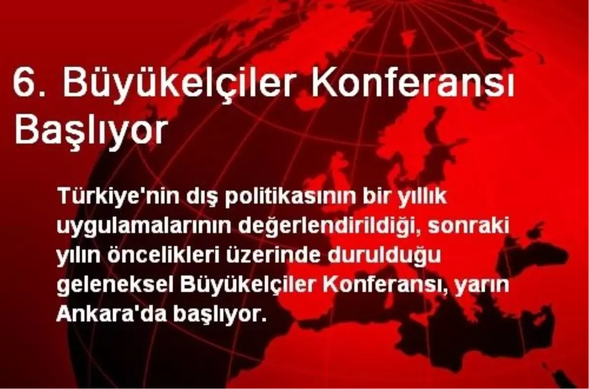 6. Büyükelçiler Konferansı Başlıyor