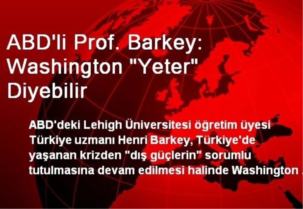 ABD\'li Prof. Barkey: Washington "Yeter" Diyebilir