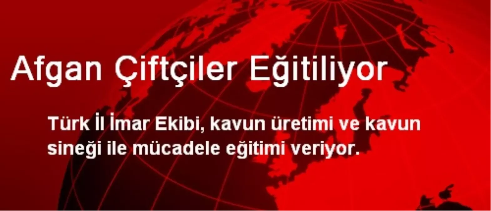 Afgan Çiftçiler Eğitiliyor