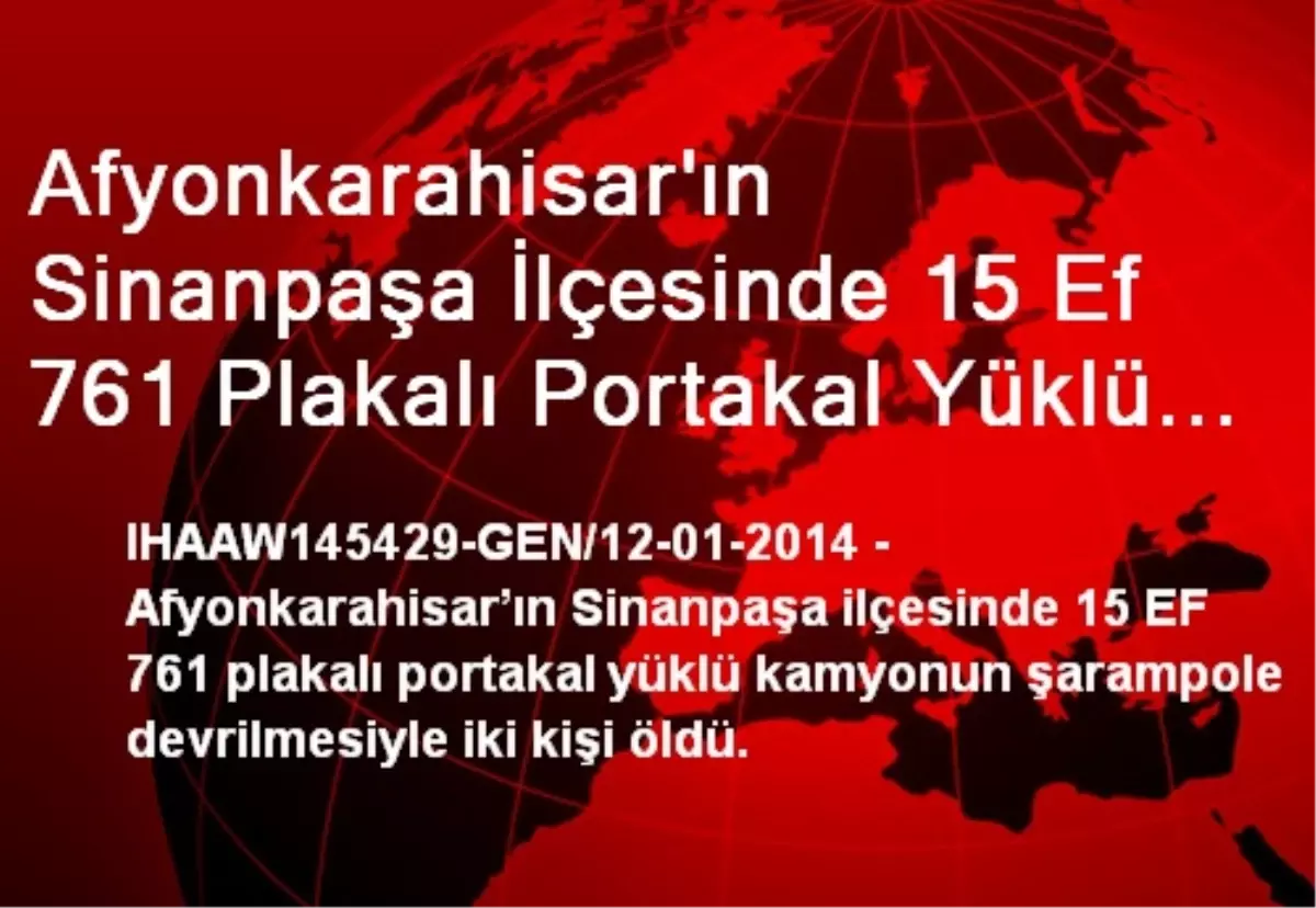 Afyonkarahisar\'ın Sinanpaşa İlçesinde 15 Ef 761 Plakalı Portakal Yüklü Kamyonun Şarampole...