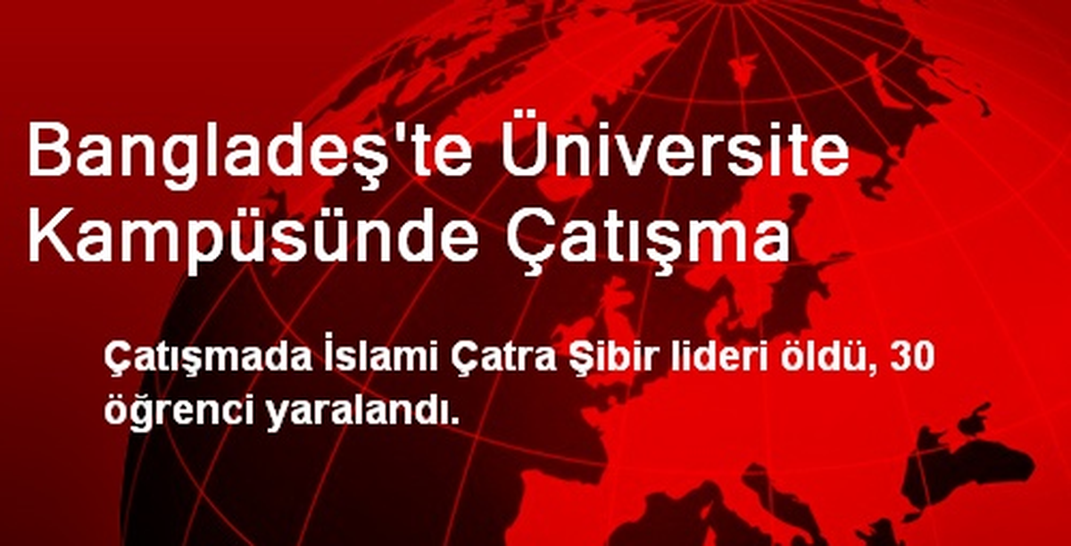 Bangladeş\'te Üniversite Kampüsünde Çatışma