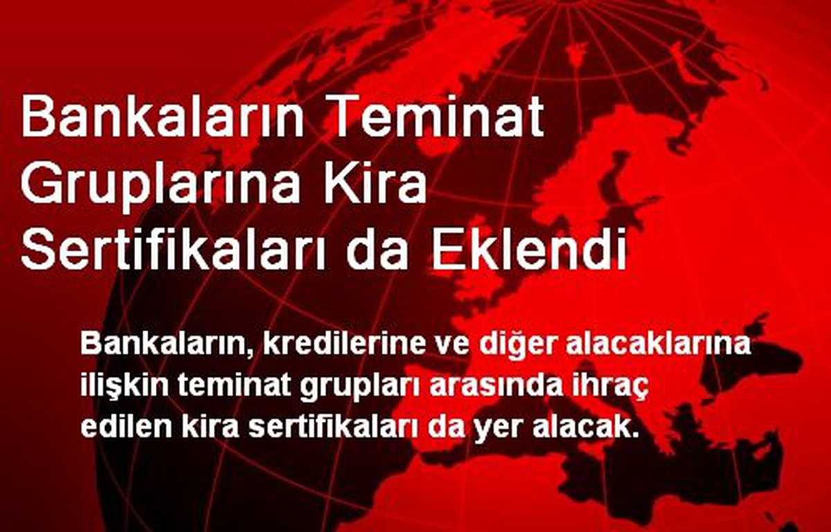 Bankaların Teminat Gruplarına Kira Sertifikaları da Eklendi