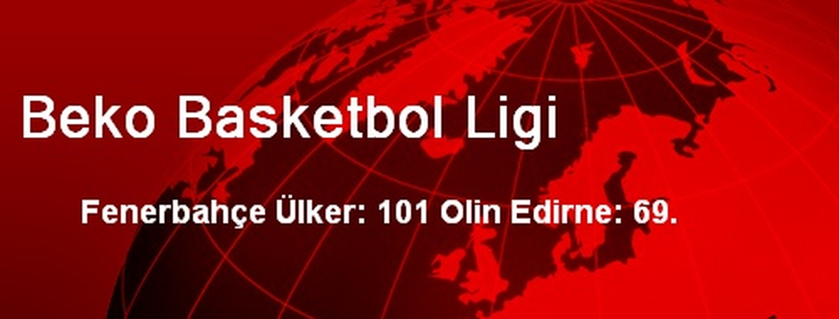 Fenerbahçe Ülker, Olin Edirne\'yi 101-69 Yendi