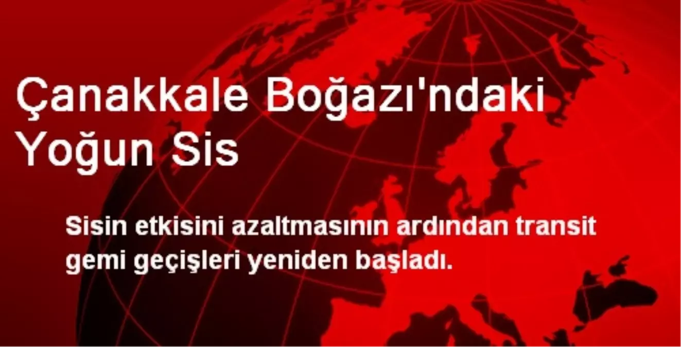 Çanakkale Boğazı\'ndaki Yoğun Sis