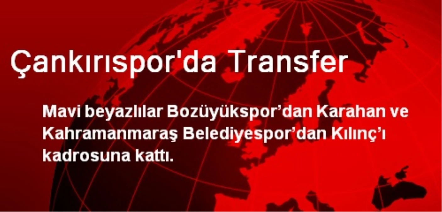 Çankırıspor\'da Transfer