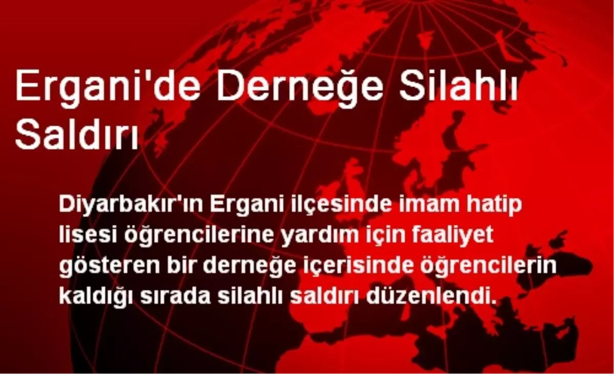 Ergani\'de Derneğe Silahlı Saldırı