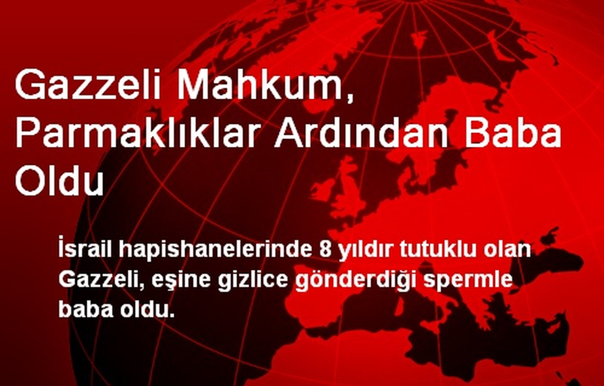 Gazzeli Mahkum, Parmaklıklar Ardından Baba Oldu