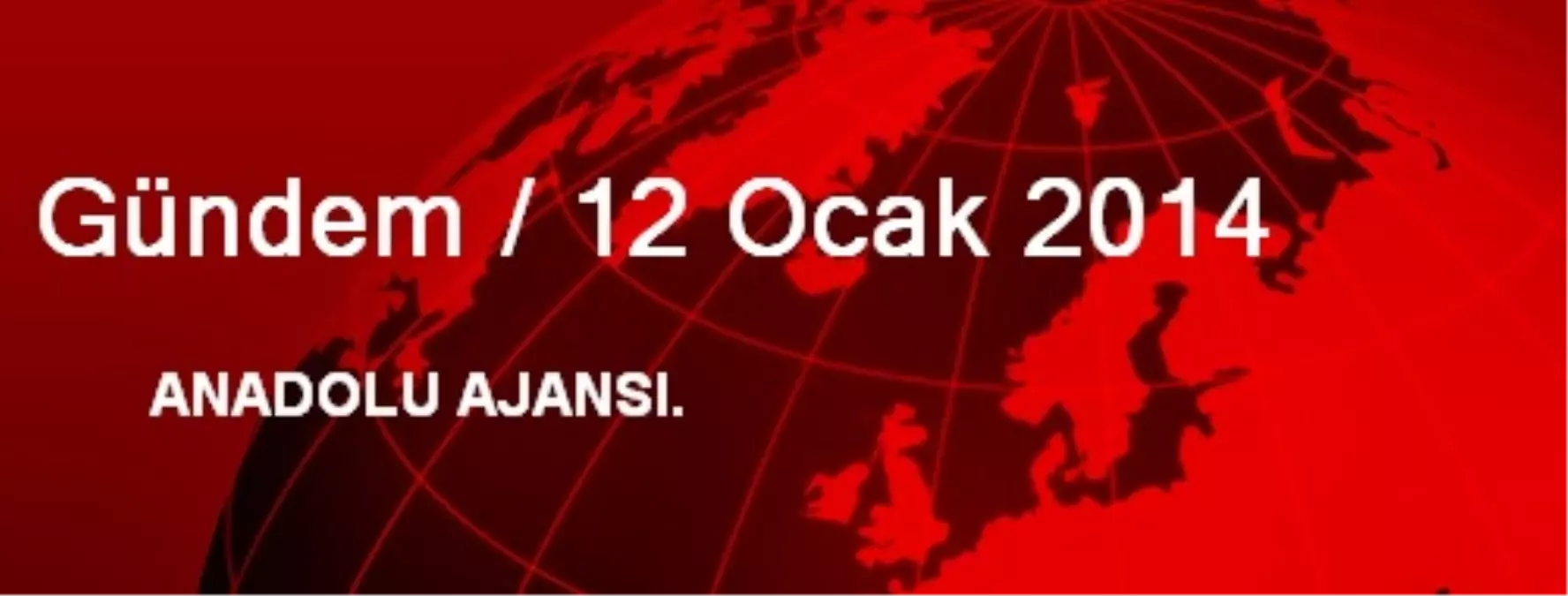 Gündem / 12 Ocak 2014