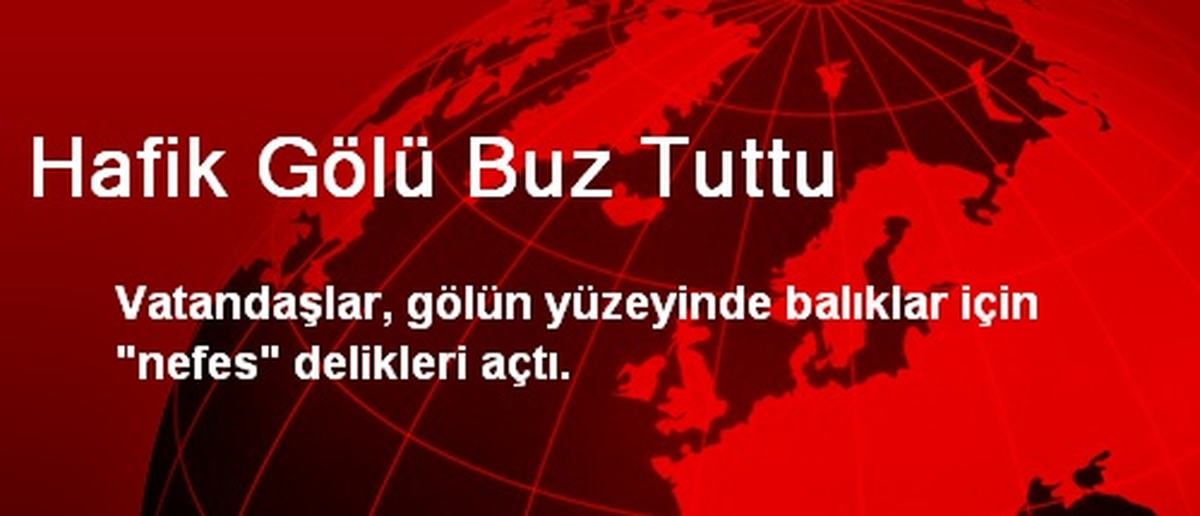 Hafik Gölü Buz Tuttu