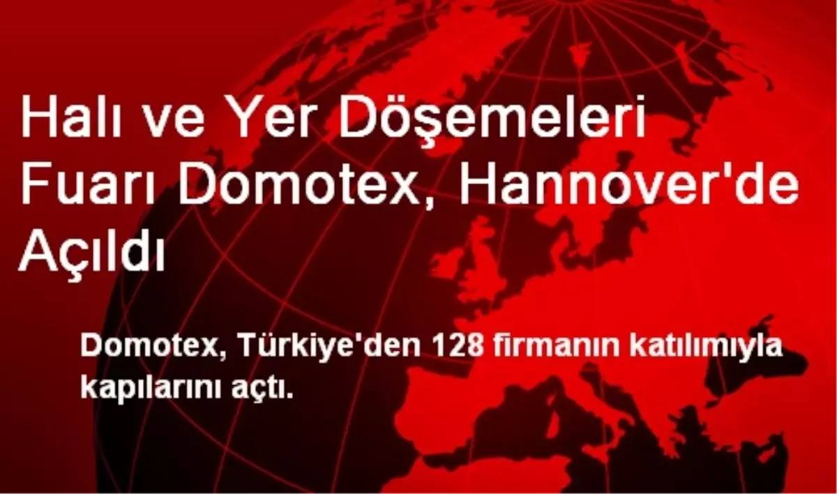 Halı ve Yer Döşemeleri Fuarı Domotex, Hannover\'de Açıldı