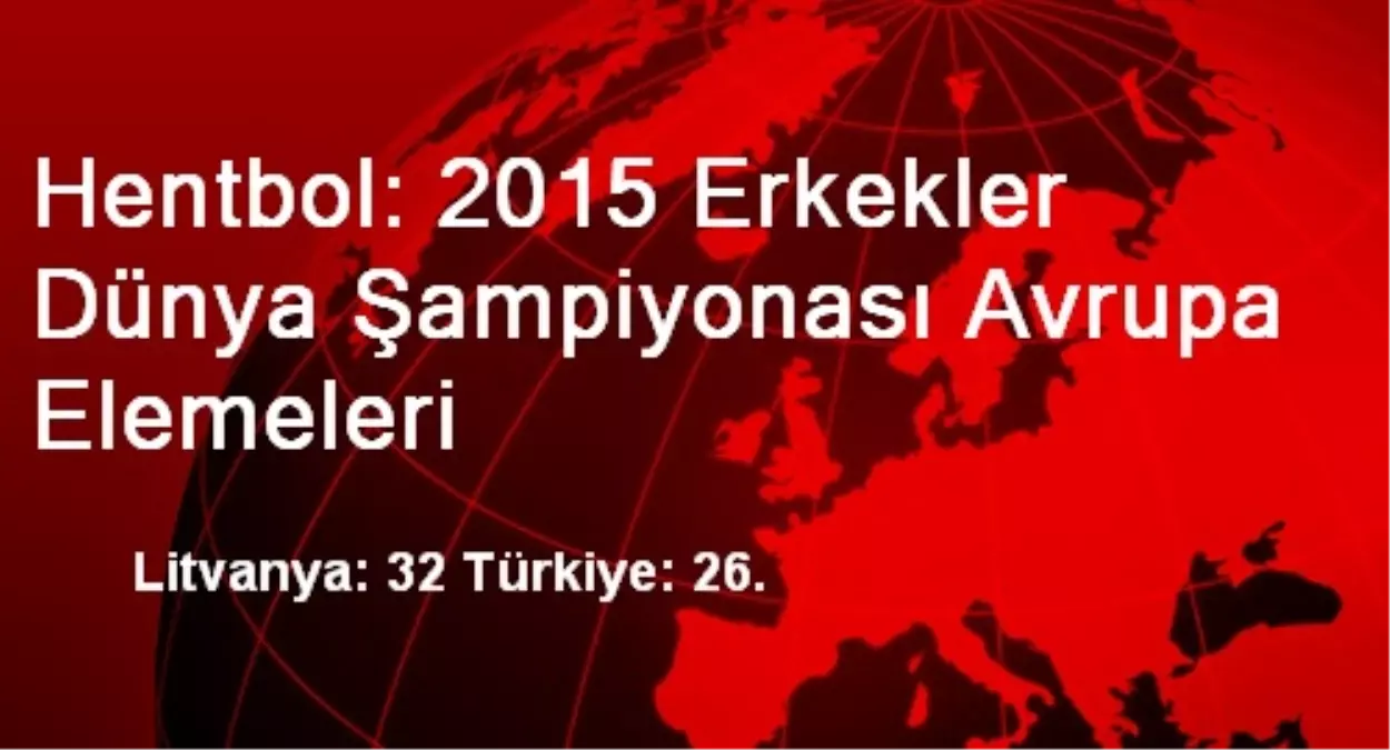 Hentbol: 2015 Erkekler Dünya Şampiyonası Avrupa Elemeleri