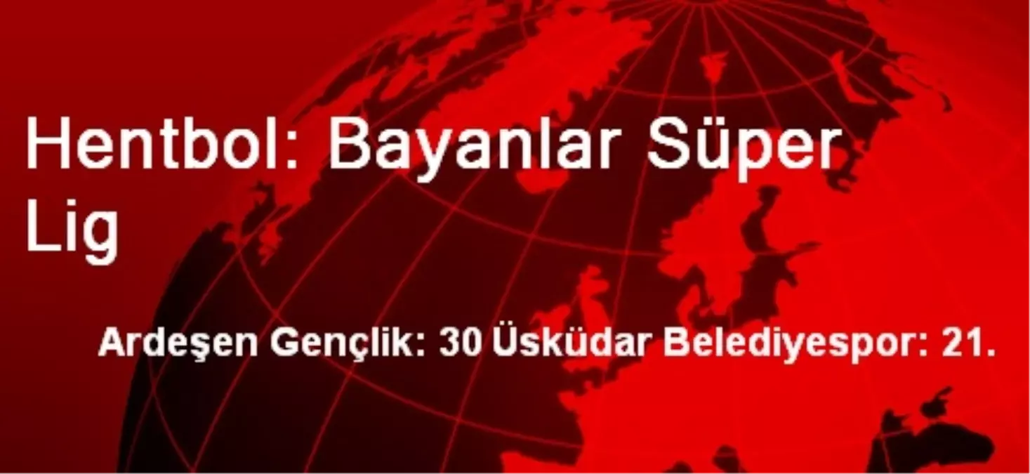 Hentbol: Bayanlar Süper Lig