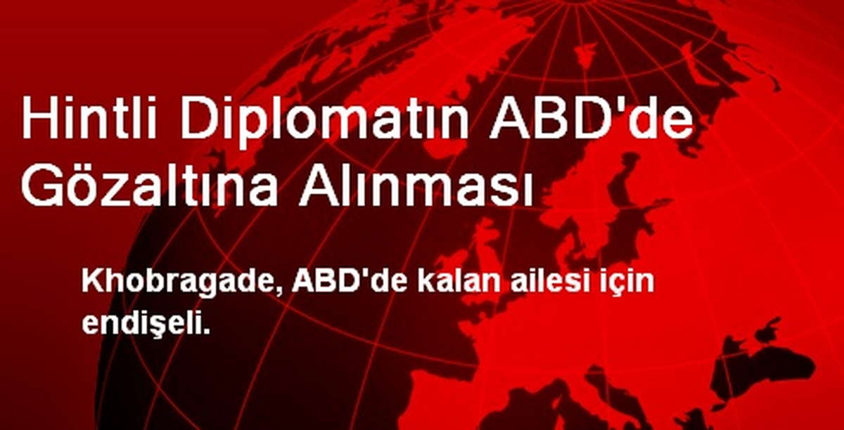 Hintli Diplomatın ABD\'de Gözaltına Alınması