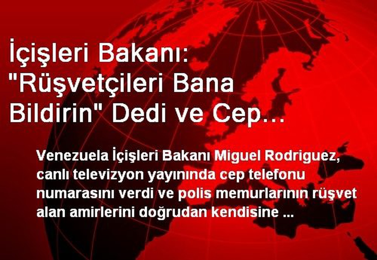 İçişleri Bakanı: "Rüşvetçileri Bana Bildirin" Dedi ve Cep Numarasını Verdi