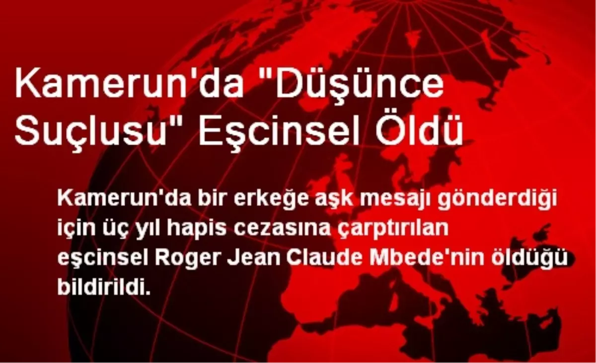 Kamerun\'da "Düşünce Suçlusu" Eşcinsel Öldü