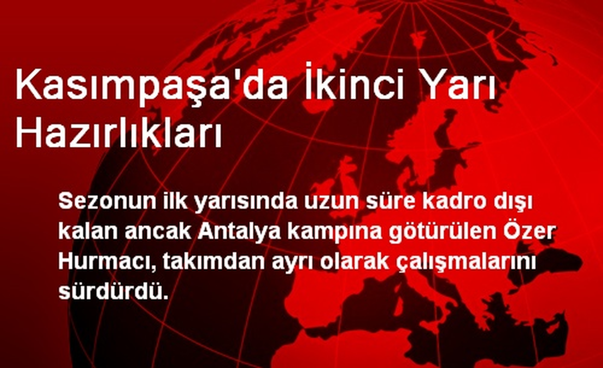 Kasımpaşa\'da İkinci Yarı Hazırlıkları