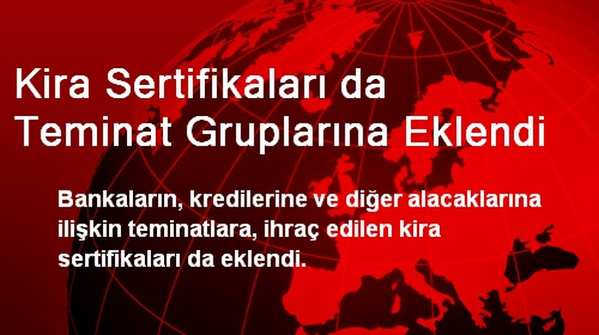 Kira Sertifikaları da Teminat Gruplarına Eklendi