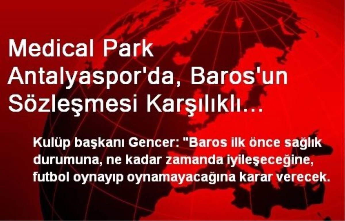 Medical Park Antalyaspor\'da, Baros\'un Sözleşmesi Karşılıklı Feshedildi