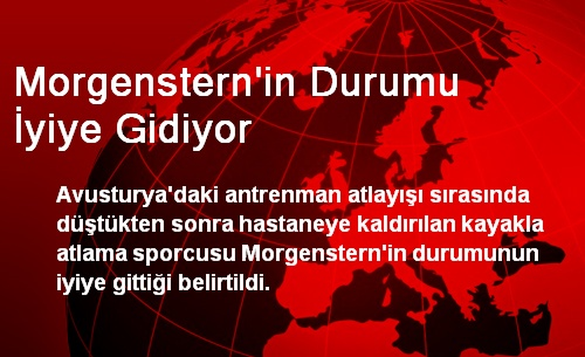 Morgenstern\'in Durumu İyiye Gidiyor