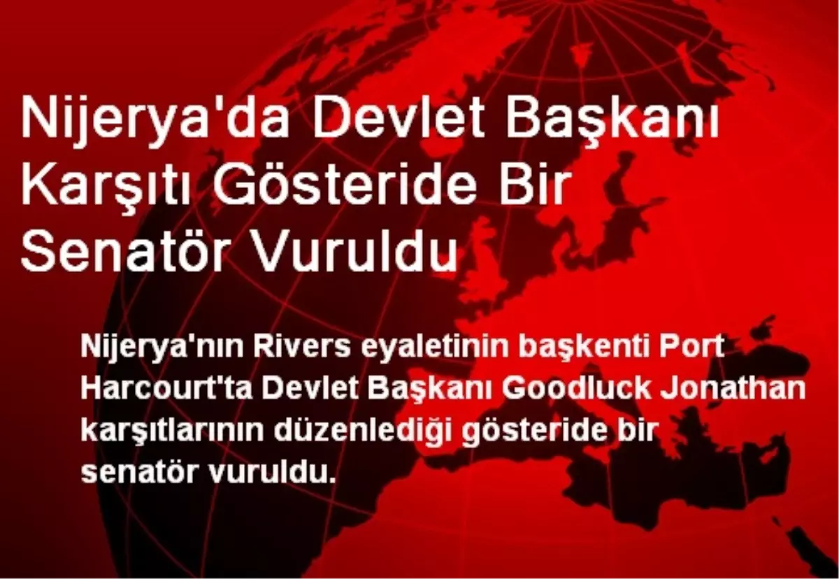 Nijerya\'da Devlet Başkanı Karşıtı Gösteride Bir Senatör Vuruldu