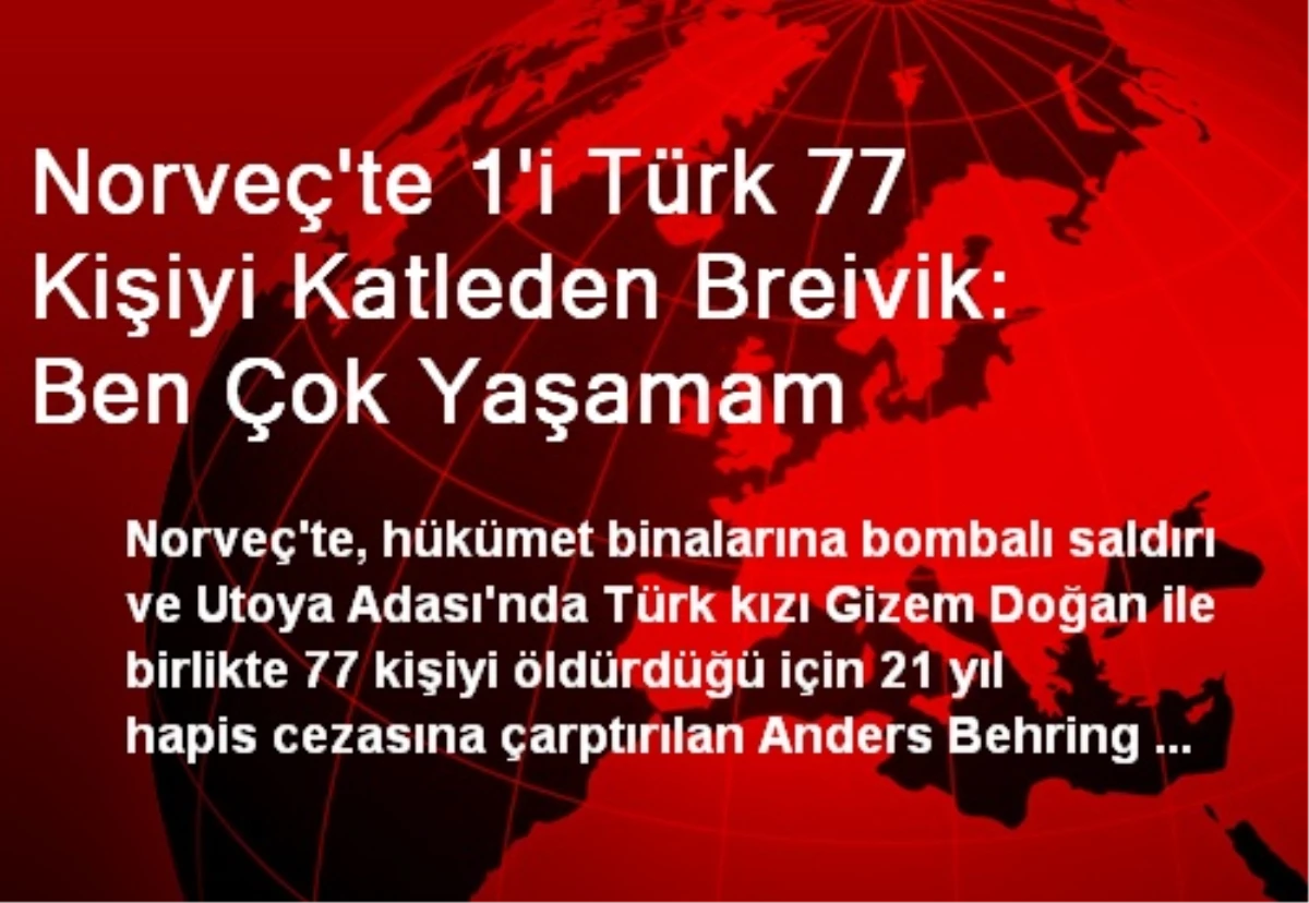 Norveç\'te 1\'i Türk 77 Kişiyi Katleden Breivik: Ben Çok Yaşamam