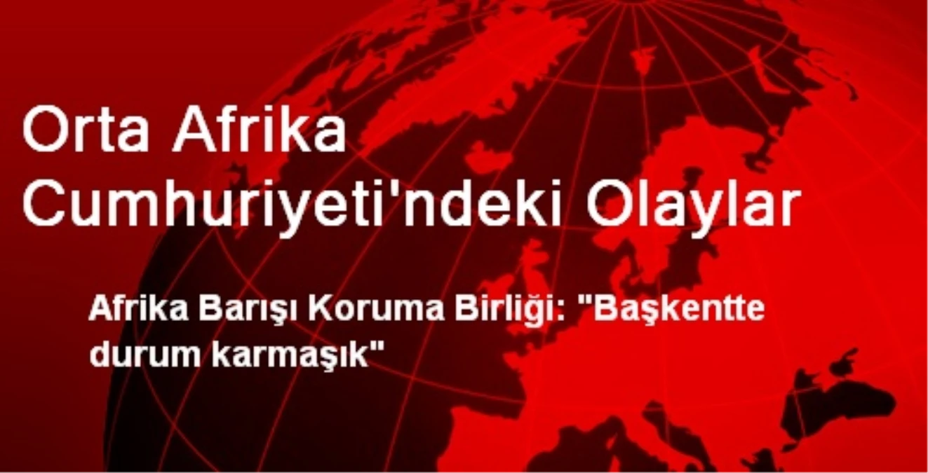 Orta Afrika Cumhuriyeti\'ndeki Olaylar