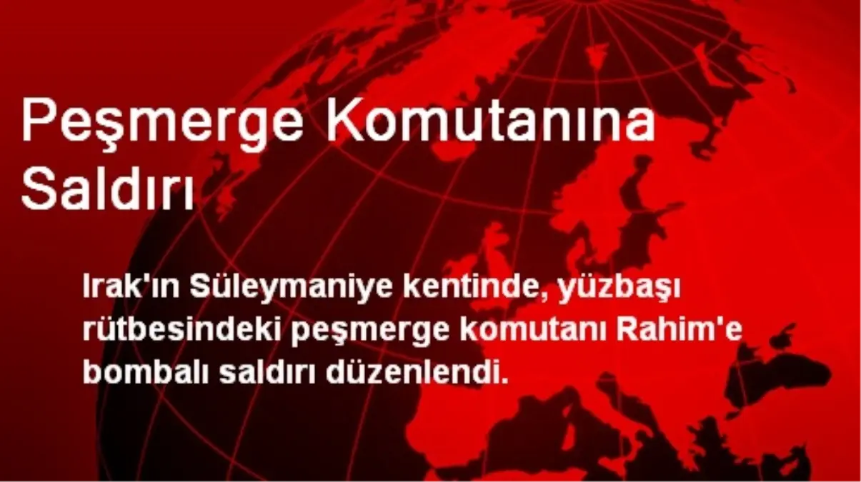 Peşmerge Komutanına Saldırı