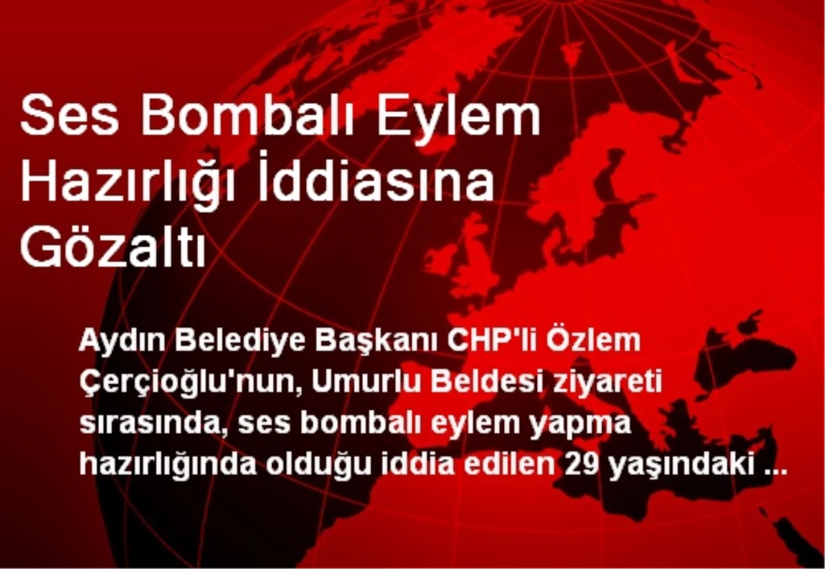 Ses Bombalı Eylem Hazırlığı İddiasına Gözaltı