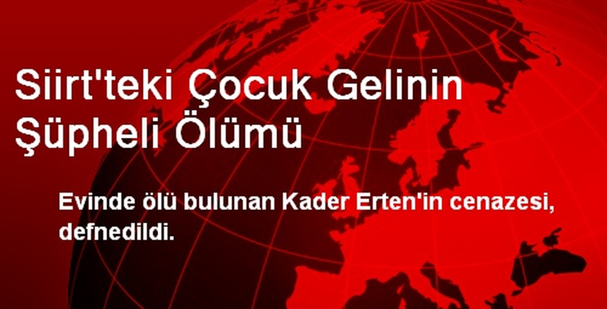 Siirt\'teki Çocuk Gelinin Şüpheli Ölümü