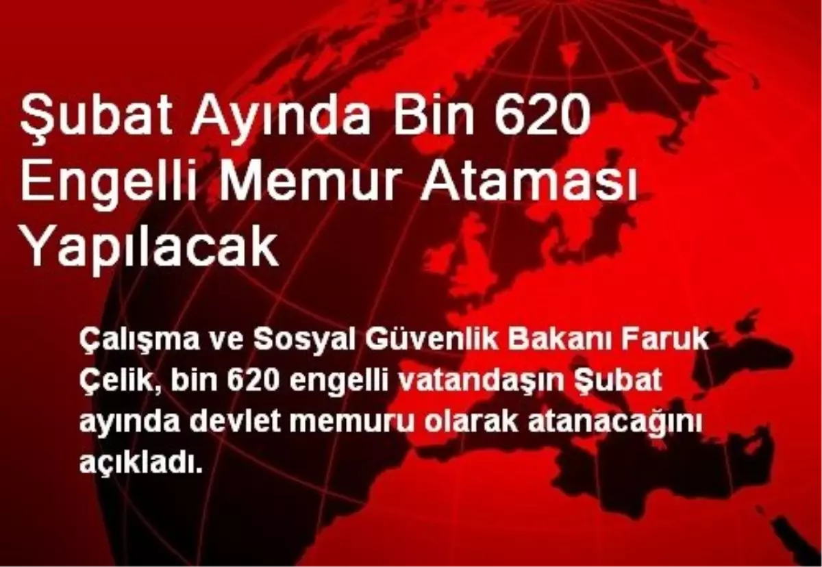 Şubat Ayında Bin 620 Engelli Memur Ataması Yapılacak