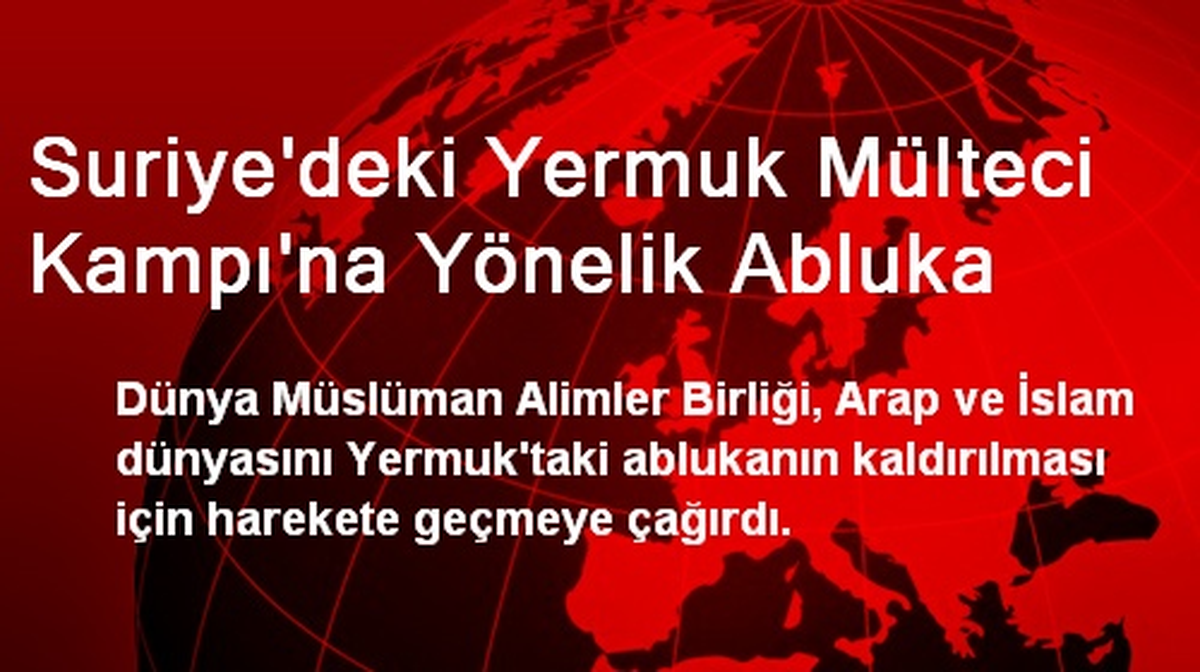 Suriye\'deki Yermuk Mülteci Kampı\'na Yönelik Abluka