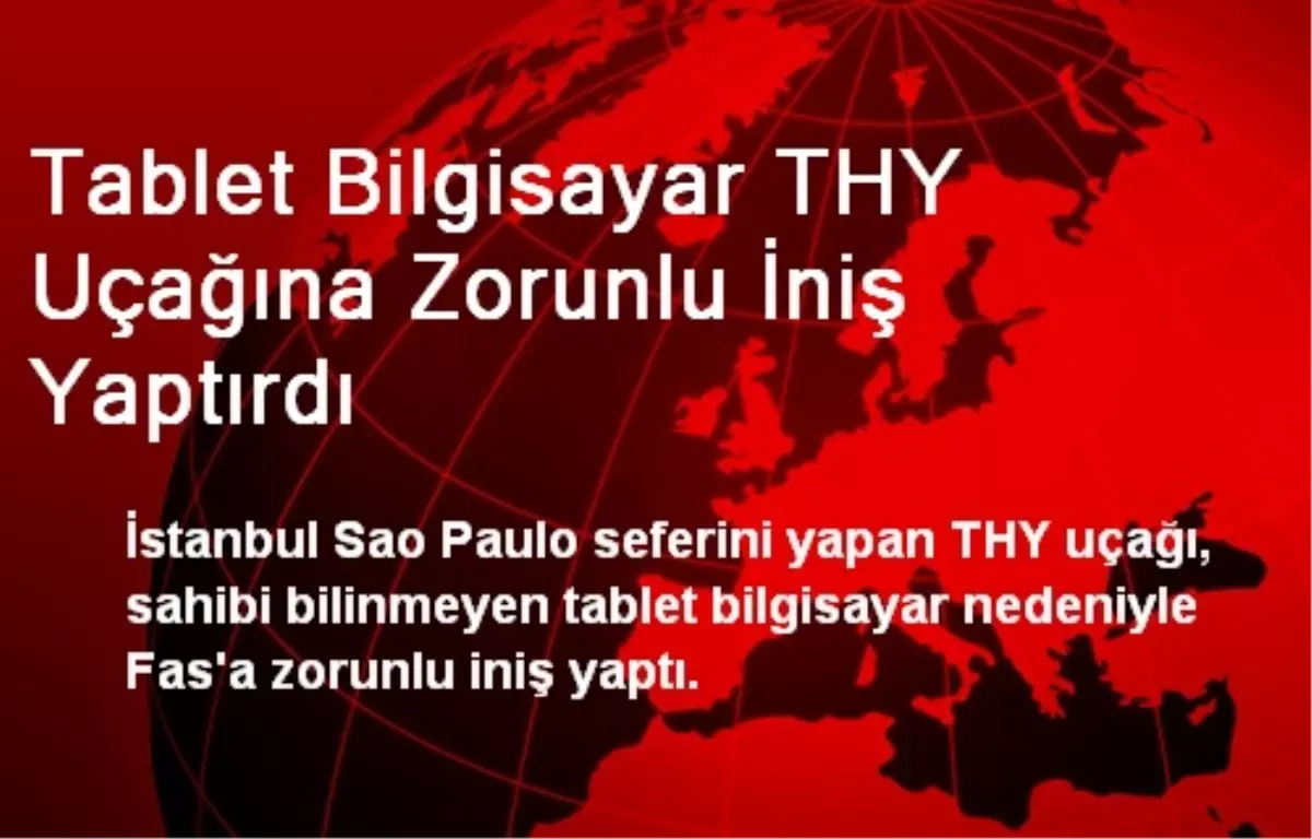 Tablet Bilgisayar THY Uçağına Zorunlu İniş Yaptırdı