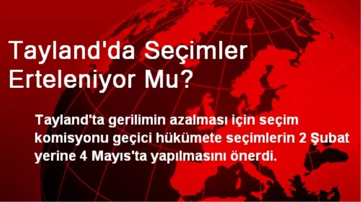 Tayland\'da Seçimler Erteleniyor Mu?