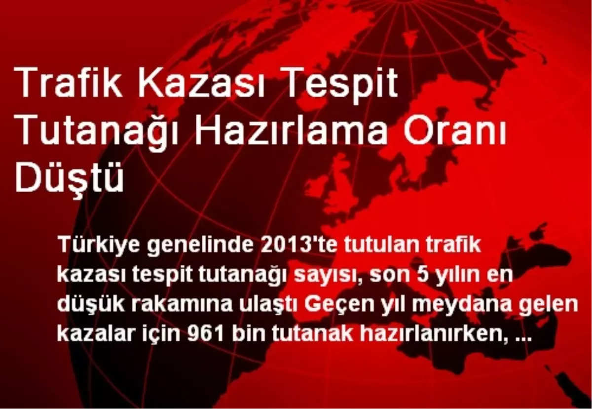 Trafik Kazası Tespit Tutanağı Hazırlama Oranı Düştü