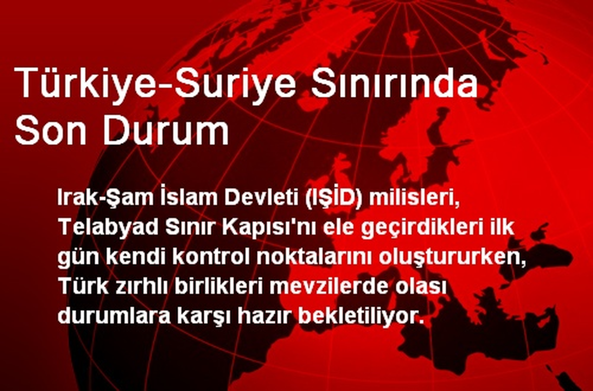 Türkiye-Suriye Sınırında Son Durum