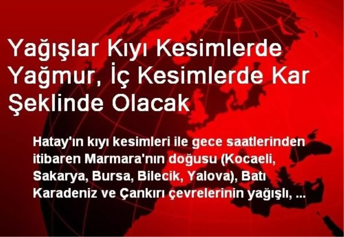 Yağışlar Kıyı Kesimlerde Yağmur, İç Kesimlerde Kar Şeklinde Olacak