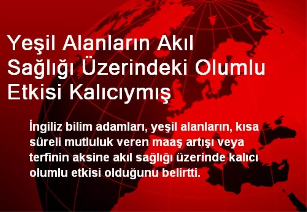 Yeşil Alanların Akıl Sağlığı Üzerindeki Olumlu Etkisi Kalıcıymış