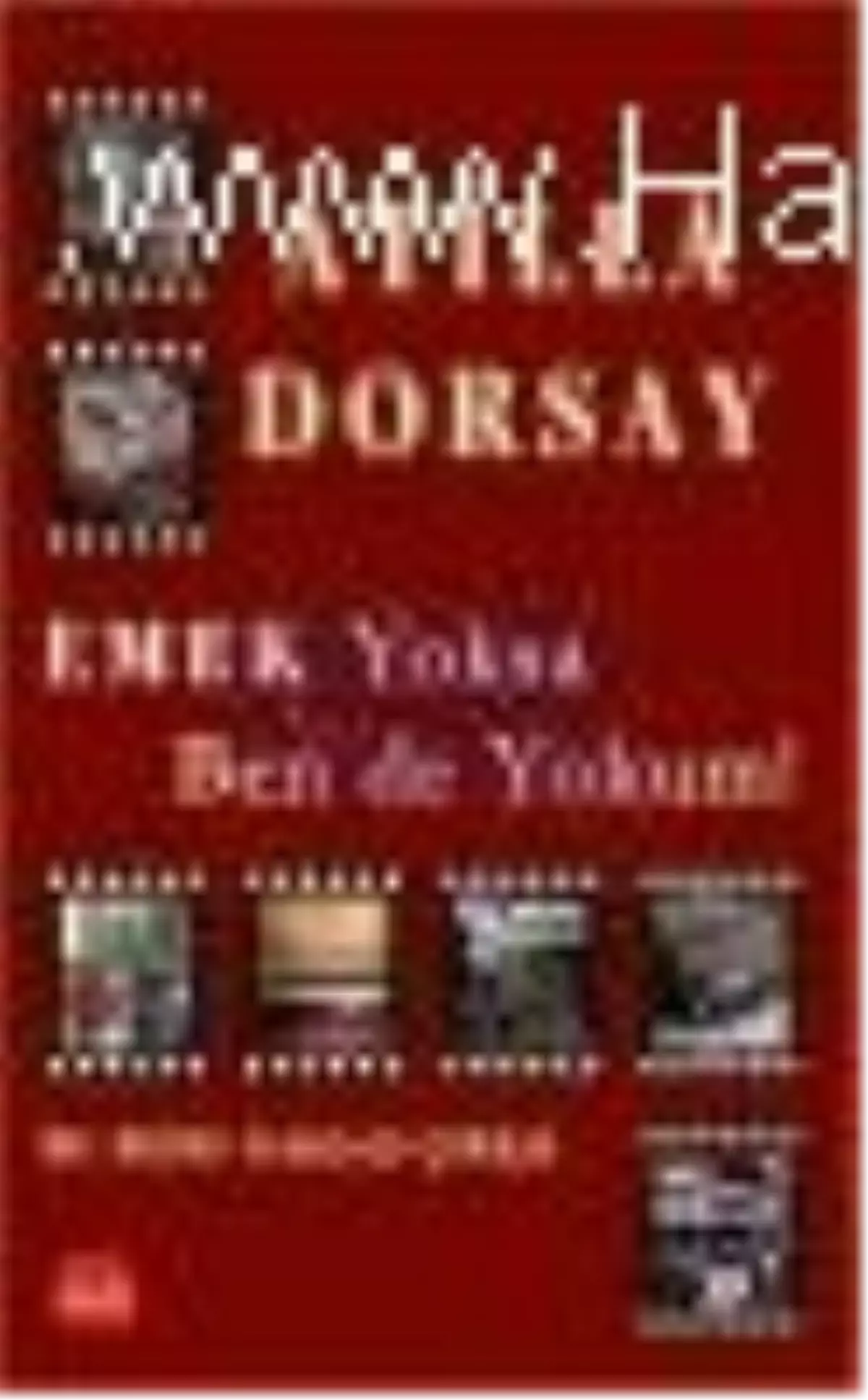 Emek Yoksa Ben de Yokum! Kitabı Çıktı